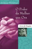 Livro O Poder da Mulher que Ora - Livro de Orações